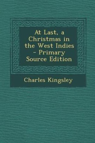 Cover of At Last, a Christmas in the West Indies - Primary Source Edition