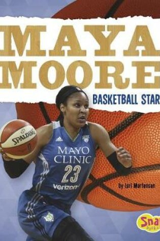 Cover of Maya Moore: Basketball Star (Women Sports Stars)