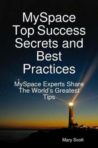 Cover of Myspace Top Success Secrets and Best Practices