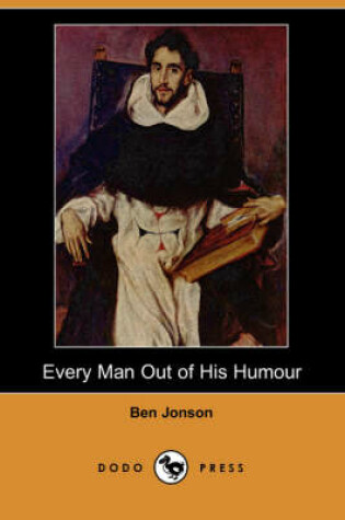 Cover of Every Man Out of His Humour (Dodo Press)