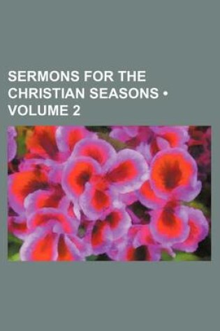 Cover of Sermons for the Christian Seasons (Volume 2)