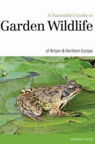 Cover of Naturalist's Guide to the Garden Wildlife of Britain & Europe