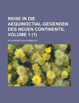 Book cover for Reise in Die Aequinoctial-Gegenden Des Neuen Continents, Volume 1 (1)