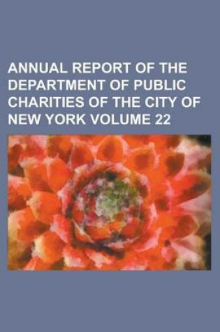 Cover of Annual Report of the Department of Public Charities of the City of New York Volume 22