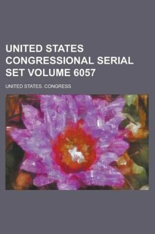 Cover of United States Congressional Serial Set Volume 6057