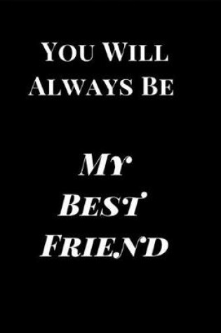 Cover of You Will Always Be My Best Friend