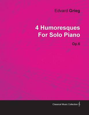 Book cover for 4 Humoresques By Edvard Grieg For Solo Piano Op.6