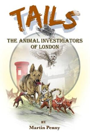 Cover of Tails: The Animal Investigators of London