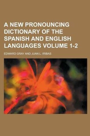 Cover of A New Pronouncing Dictionary of the Spanish and English Languages Volume 1-2