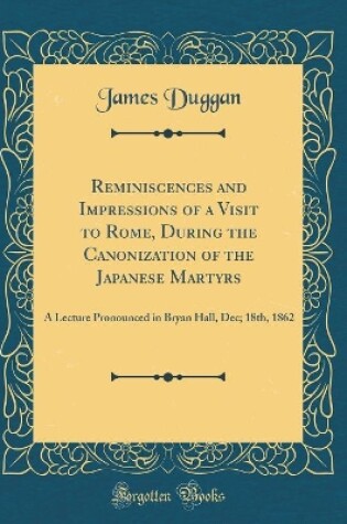 Cover of Reminiscences and Impressions of a Visit to Rome, During the Canonization of the Japanese Martyrs