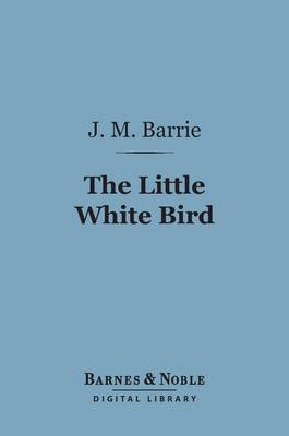 Cover of The Little White Bird (Barnes & Noble Digital Library)