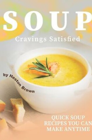 Cover of Soup Cravings Satisfied