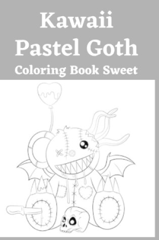 Cover of Kawaii Pastel Goth Coloring Book Sweet