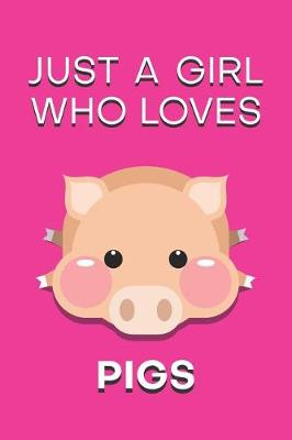 Book cover for Just a Girl Who Loves Pigs