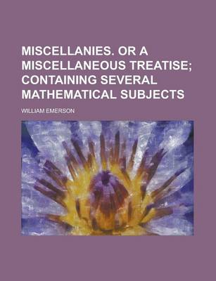 Book cover for Miscellanies. or a Miscellaneous Treatise