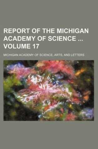 Cover of Report of the Michigan Academy of Science Volume 17