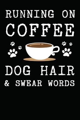 Book cover for Running On Coffee, Dog Hair & Swear Words