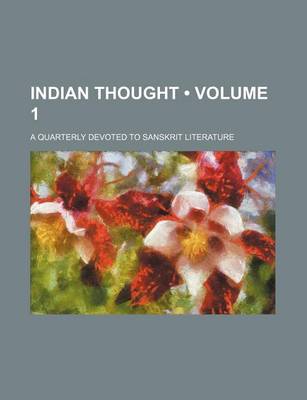 Book cover for Indian Thought (Volume 1); A Quarterly Devoted to Sanskrit Literature