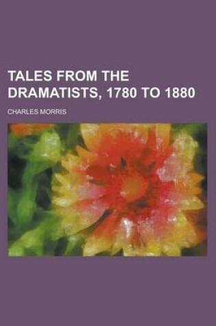 Cover of Tales from the Dramatists, 1780 to 1880