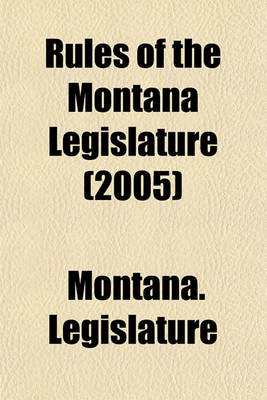 Book cover for Rules of the Montana Legislature (2005)