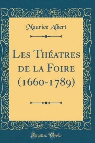 Cover of Les Théatres de la Foire (1660-1789) (Classic Reprint)