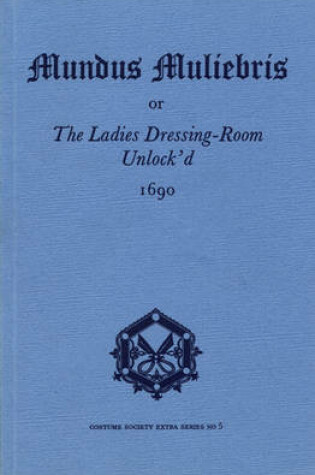 Cover of Mundus Muliebris or the Ladies Dressing-Room Unlock'd, 1690