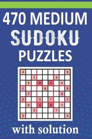 Cover of 470 Medium Sudoku Puzzles With Solution
