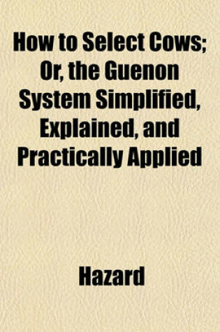 Cover of How to Select Cows; Or, the Guenon System Simplified, Explained, and Practically Applied