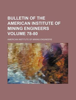 Book cover for Bulletin of the American Institute of Mining Engineers Volume 78-80