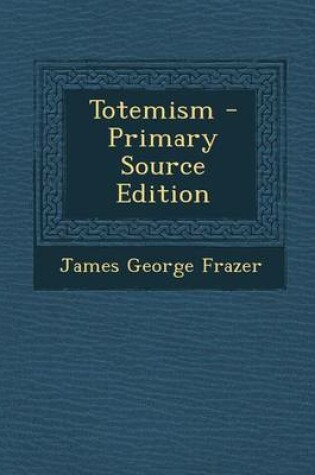 Cover of Totemism - Primary Source Edition