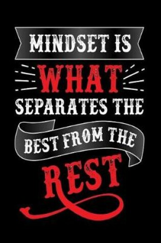 Cover of Mindset Is What Separates the Best from the Rest