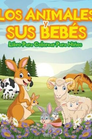 Cover of Animales Y Sus Bebés Libro De Colorear Para Niños