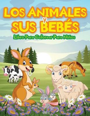 Book cover for Animales Y Sus Bebés Libro De Colorear Para Niños