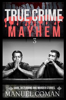 Book cover for True Crime Mayhem Episodes 3
