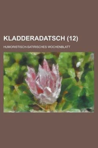 Cover of Kladderadatsch; Humoristisch-Satirisches Wochenblatt (12 )