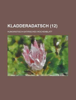 Book cover for Kladderadatsch; Humoristisch-Satirisches Wochenblatt (12 )