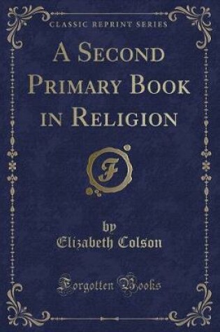 Cover of A Second Primary Book in Religion (Classic Reprint)