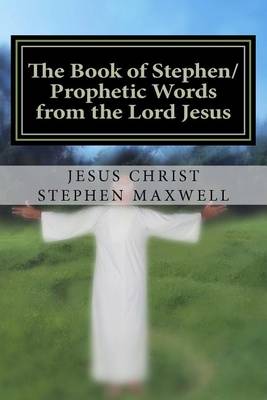 Book cover for The Book of Stephen/Prophetic Words from the Lord Jesus