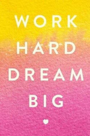 Cover of Work Hard Dream Big