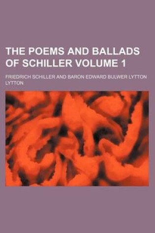 Cover of The Poems and Ballads of Schiller Volume 1