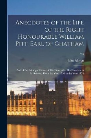 Cover of Anecdotes of the Life of the Right Honourable William Pitt, Earl of Chatham