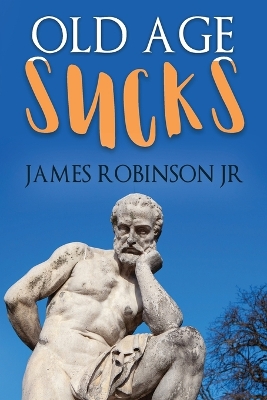 Book cover for Old Age Sucks