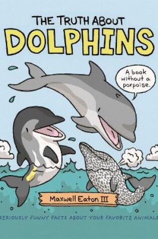 Cover of The Truth About Dolphins
