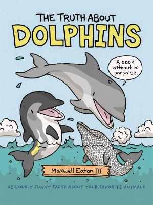 Book cover for The Truth About Dolphins