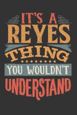 Book cover for Its A Reyes Thing You Wouldnt Understand