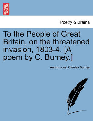 Book cover for To the People of Great Britain, on the Threatened Invasion, 1803-4. [a Poem by C. Burney.]