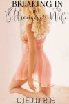 Book cover for Breaking in the Billionaire's Wife