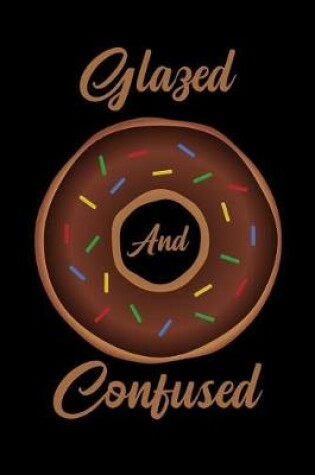 Cover of Glazed and Confused