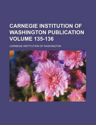 Book cover for Carnegie Institution of Washington Publication Volume 135-136