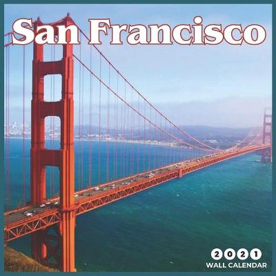 Book cover for San Francisco 2021 Wall Calendar,